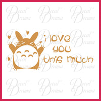 My Neighbor Totoro, I Love You This Much, Vinyl Car/Laptop Decal