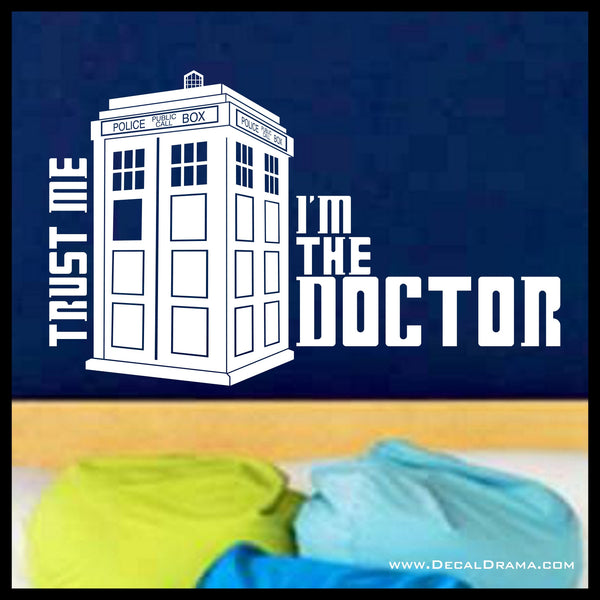 TRUST ME! I'm the DOCTOR! Doctor Who-inspired, TARDIS, Vinyl Wall Decal