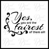 Yes You are the FAIREST of Them All, Snow White-inspired Mirror Motivator Vinyl Decal