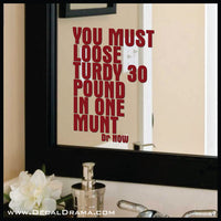 You Must Loose Turdy 30 Pound in One Munt, Body Positive Mirror Motivator Vinyl Decal