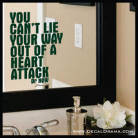 You Can't Lie Your Way Out of a Heart Attack, Body Positive Mirror Motivator Vinyl Decal