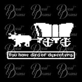 You Have Died of Dysentery, Oregon Trail game-inspired Vinyl Car/Laptop Decal