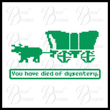 You Have Died of Dysentery, Oregon Trail game-inspired Vinyl Car/Laptop Decal