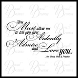 You Must Allow Me to Tell You How Ardently I Admire & Love You Jane Austen Vinyl Wall Decal