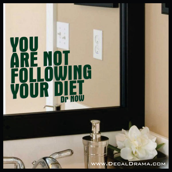 You are not Following Your Diet, Body Positive Mirror Motivator Vinyl Decal