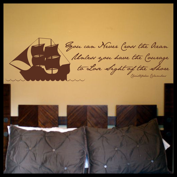 You Can Never Cross The Ocean Have Courage To Lose Sight Of Shore Vinyl Wall Decal