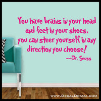 You have brains in your head and feet in your shoes, you can steer yourself in any direction you choose, Dr Seuss Vinyl Wall Decal