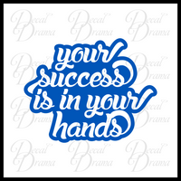 Your Success is In Your Hands Mirror Motivator Vinyl Decal